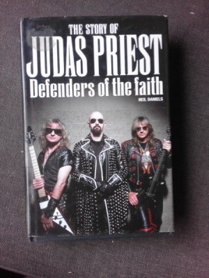 THE STORY OF JUDAS PRIEST, DEFENDER OF THE FAITH - NEIL DANIELS (CARTE IN LIMBA ENGLEZA) foto