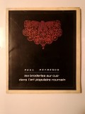 Paul Petresco - Les broderies sur cuir dans l&#039;art populaire roumain (Broderii pe piele, ediție &icirc;n lb. franceză)