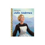 Julie Andrews: A Little Golden Book Biography