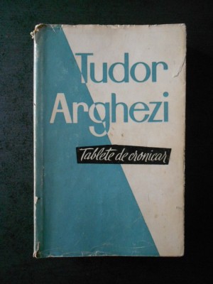 TUDOR ARGHEZI - TABLETE DE CRONICAR foto