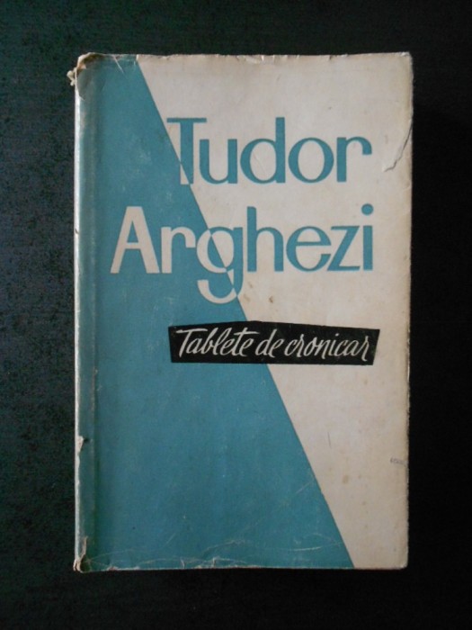 TUDOR ARGHEZI - TABLETE DE CRONICAR