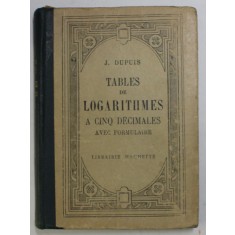 TABLES DE LOGARITHMES A CINQ DECIMALES par J. DUPUIS , 1931