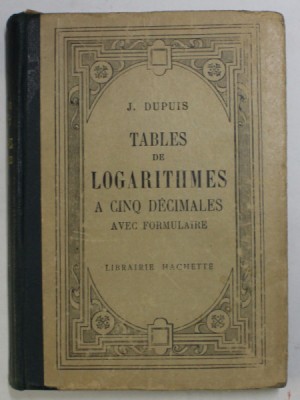 TABLES DE LOGARITHMES A CINQ DECIMALES par J. DUPUIS , 1931 foto