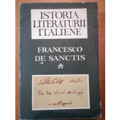 ISTORIA LITERATURII ITALIENE - FRANCESCO DE SANCTIS - BUCURESTI 1965