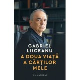 A doua viata a cartilor mele. Interviuri 2013-2025 - Gabriel Liiceanu