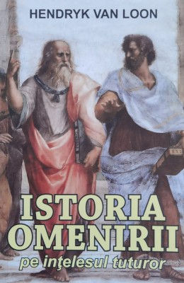 Istoria Omenirii Pe Intelesul Tuturor - Hendryk Van Loon , F646 foto