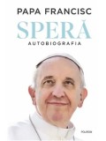 Spera. Autobiografia/Papa Francisc