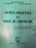 Stelian Dumistracel - Ancheta dialectală ca formă de comunicare (Academia Romana - Iasi, lingvistica, dialectologie)
