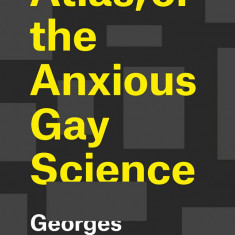 Atlas, or the Anxious Gay Science | Georges Didi-Huberman, Shane B. Lillis