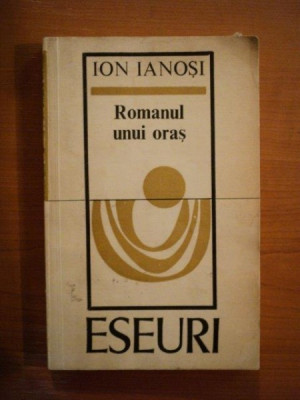ROMANUL UNUI ORAS de ION IANOSI , 1972 foto