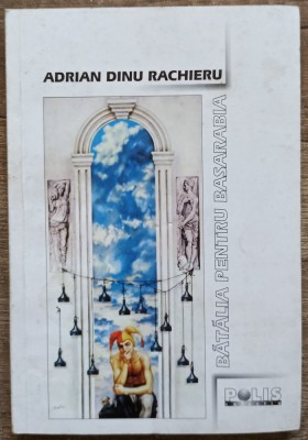 Batalia pentru Basarabia - Adrian Dinu Rachieru// dedicatie si semnatura foto