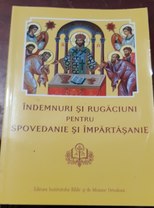 INDEMNURI SI RUGACIUNI PENTRU SPOVEDANIE SI IMPARTASANIE