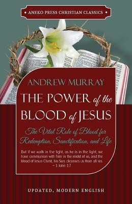 The Power of the Blood of Jesus - Updated Edition: The Vital Role of Blood for Redemption, Sanctification, and Life foto