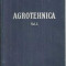 G. Ionescu-Sisesti - Agrotehnica ( vol. I )