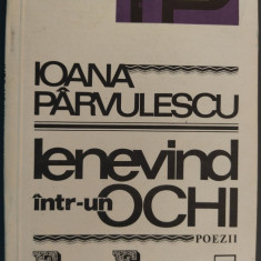 IOANA PARVULESCU - LENEVIND INTR-UN OCHI (POEZII/VERSURI) [VOLUM DE DEBUT, 1990]