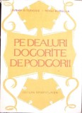 Pe Dealuri Dogorite de Podgorii - Avram D. Tudosie, Editura Sport-Turism 1982, Carte Agronomie, Hardcover
