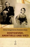 Cumpara ieftin Dostoievski, Amintirile Unei Vieti, Anna Grigorievna Dostoievskaia - Editura NEPSIS