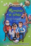 Momente si schite - I.L. Caragiale
