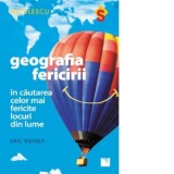 Geografia fericirii. In cautarea celor mai fericite locuri din lume - Eric Weiner