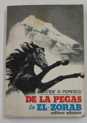 DE LA PEGAS LA EL - ZORAB de ARISTIDE N. POPESCU , 1978 foto