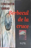 Berbecul de la Cruce - Constantin Simirad, Roman, Editura Junimea, 2012, 284 Pagini