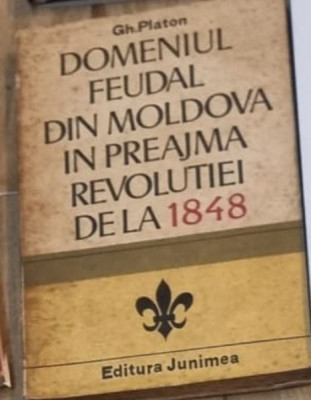 Gh. Platon - Domeniul Feudal din Moldova n Preajma Revolutiei de la 1848 foto