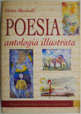 Poesia. Antologia illustrata &amp;ndash; Elvira Marinelli (editie in limba italiana) foto