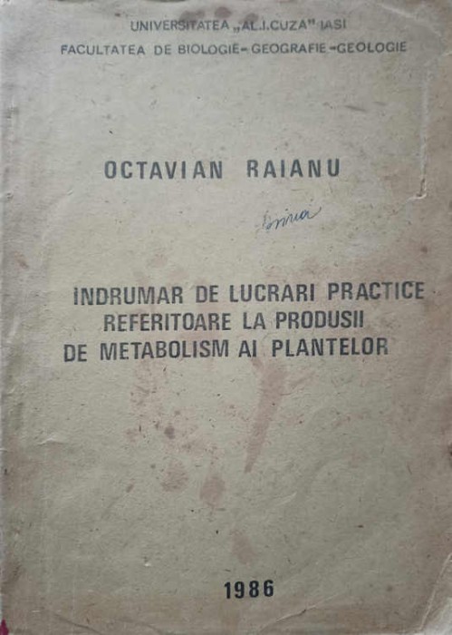INDRUMAR DE LUCRARI PRACTICE REFERITOARE LA PRODUSII DE METABOLISM AI PLANTELOR-OCTAVIAN RAIANU-253754