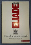 MIRCEA ELIADE - MISTERELE SI INIŢIEREA ORIENTALA (SCRIERI DE TINEREȚE * 1926)
