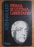 Cumpara ieftin Prima si ultima libertate - J. Krishnamurti