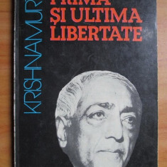 Prima si ultima libertate - J. Krishnamurti