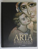 ARTA ROMANEASCA DE LA ORIGINI PANA IN PREZENT de - VASILE FLOREA , 2017