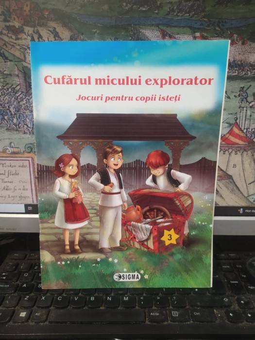 Cufărul micului explorator. Jocuri pentru copii isteți, editura Sigma, București 2013, 154