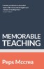 Memorable Teaching: Leveraging Memory to Build Deep and Durable Learning in the Classroom