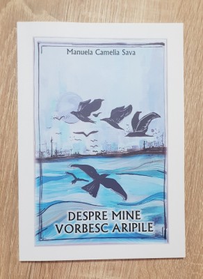 Despre mine vorbesc aripile - Manuela Camelia Sava foto