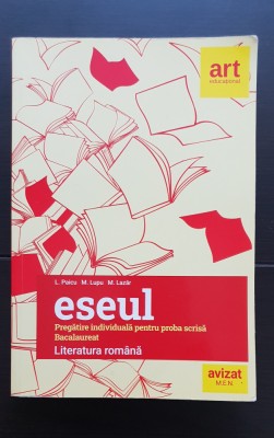 Eseul. Pregătire individuală pentru proba scrisă Bacalaureat - L. Paicu, M. Lupu foto