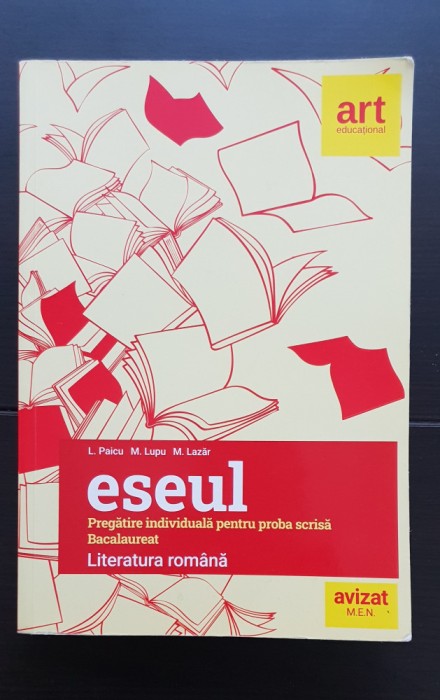 Eseul. Pregătire individuală pentru proba scrisă Bacalaureat - L. Paicu, M. Lupu