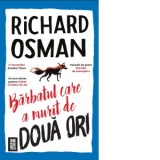 Barbatul care a murit de doua ori - Richard Osman