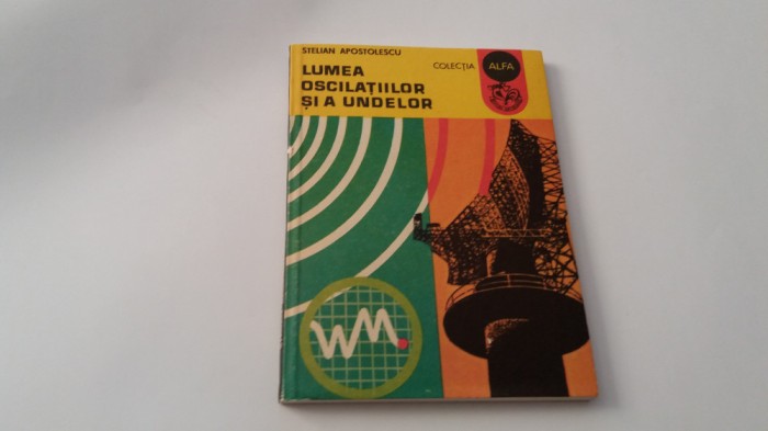 LUMEA OSCILATIILOR SI A UNDELOR STELIAN APOSTOLESCU RF19/2