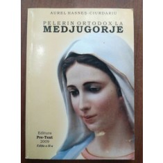 Pelerin ortodox la Medjugorje- Aurel Hasnes-Ciurdariu