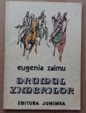 (C502) EUGENIA ZAIMU - DRUMUL ZIMBRILOR