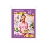 Sweet Potato Soul Vegan Vibes: 100 Soulful Plant-Based Recipes for Healthy Everyday Meals; A Cookbook