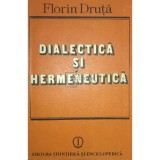 Forin Druta - Dialectica si hermeneutica (Editia: 1990)
