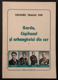 GARDA CAPITANUL si ARHANGHELUL din CER v1 Grigore Traian Pop 160p O Istorie Obiectiva a Miscarii Legionare E.EURASIA Zelea Codreanu Miscarea Legionara