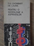 Sociologia Aspiratiilor - P.H. Chombart de Lauwe, Dacia 1972, Sociologie, Limba Romana, Paperback