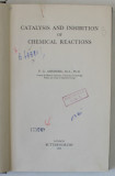 CATALYSIS AND INHIBITION OF CHEMICAL REACTIONS by P.G. ASHMORE , 1963