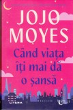 AS - JOJO MOYES - CAND VIATA ITI MAI DA O SANSA