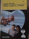 ULTIMA NOAPTE LA PARADIS-ANNE WEALE-344314