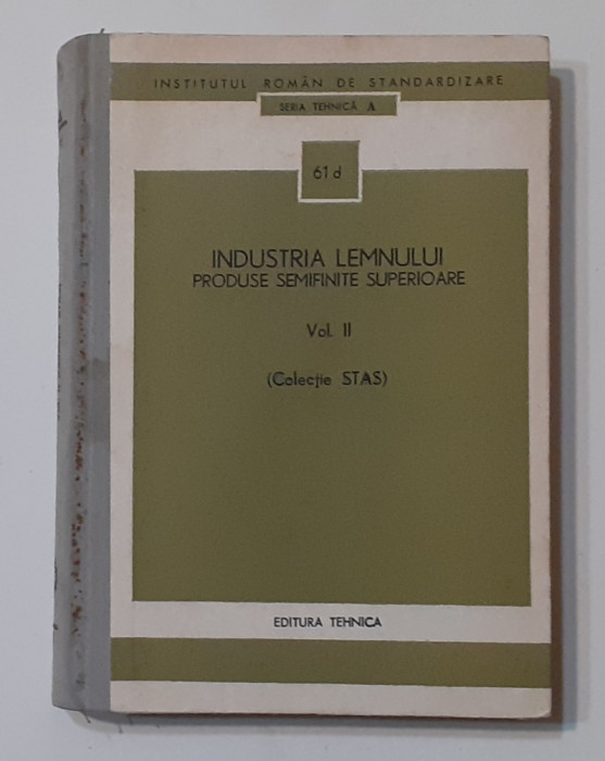 Colectia STAS - Industria Lemnului - Produse Semifinite Superioare Vol. II