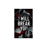 I Will Break you